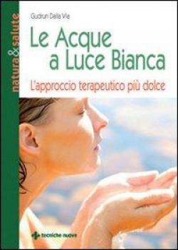 LE ACQUE E LA LUCE BIANCA LE ACQUE E LA LUCE BIANCA libro